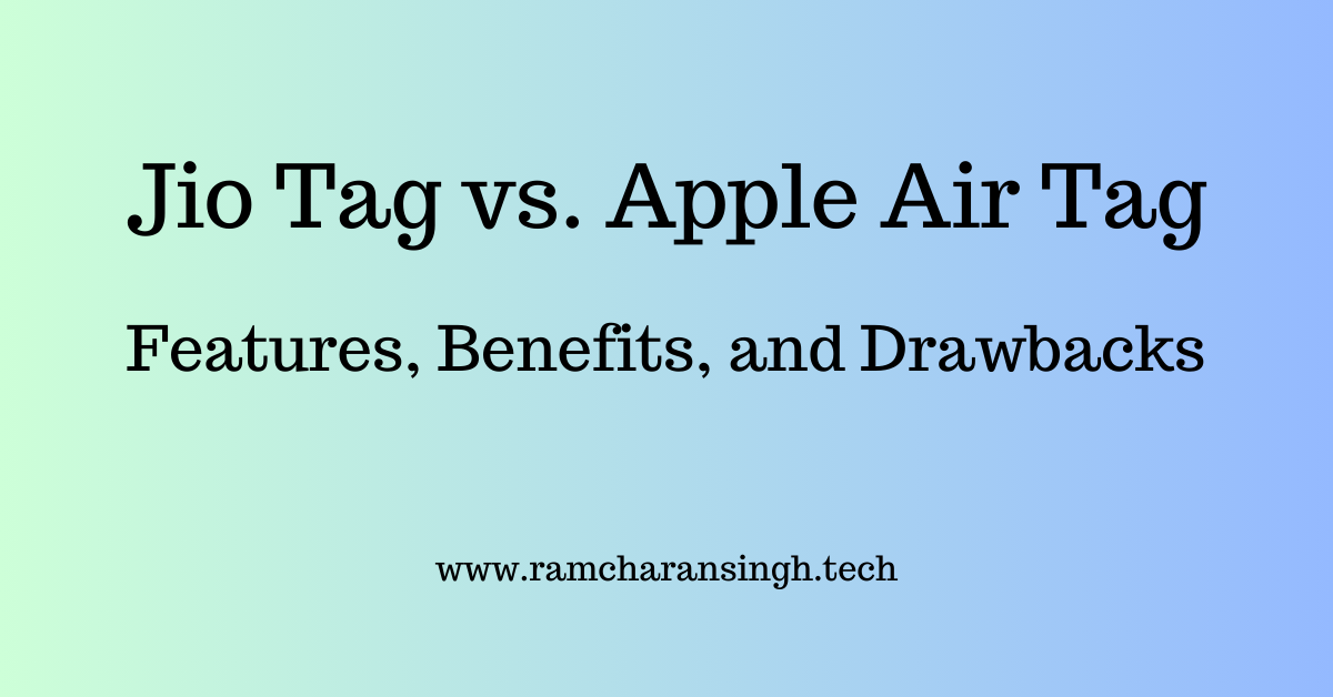 You are currently viewing Jio Tag vs. Apple Air Tag: Comprehensive Comparison of Features, Benefits, and Drawbacks