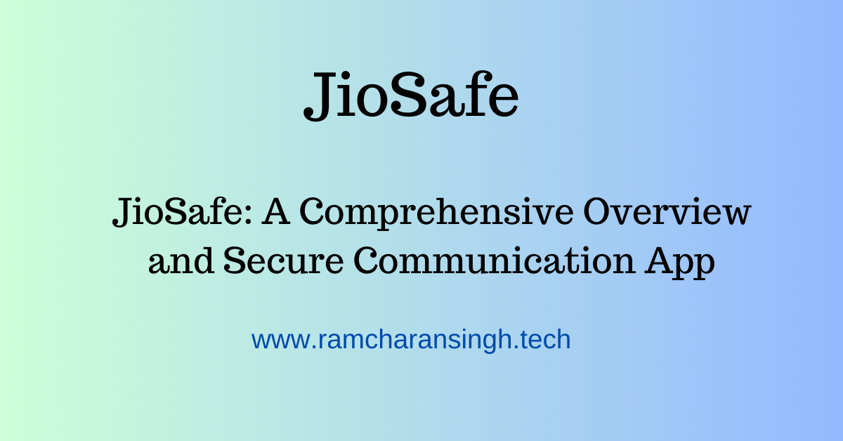 Read more about the article JioSafe: A Comprehensive Overview and Secure Communication App